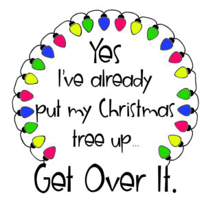 Yes I've already put my Christmas tree up. Get over it. Free SVG