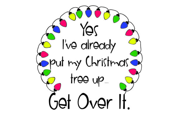 Yes I've already put my Christmas tree up. Get over it. Free SVG